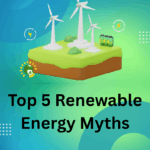 Top 5 Renewable Energy Myths